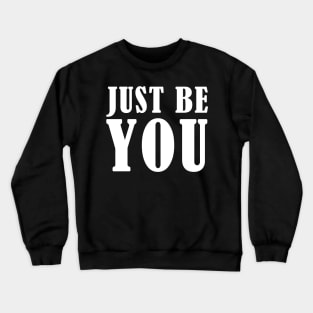 Just be you Crewneck Sweatshirt